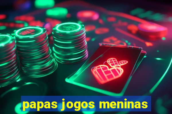 papas jogos meninas